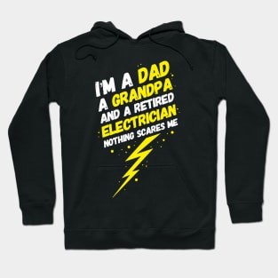 I'm A Dad A Grandpa And A Retired Electrician Nothing Scares Me Hoodie